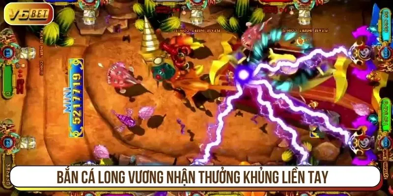 Bắn cá long vương nhận thưởng khủng liền tay