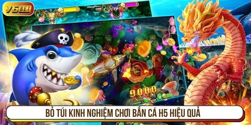 Bỏ túi kinh nghiệm chơi bắn cá H5 hiệu quả