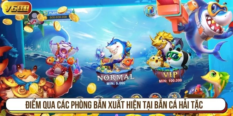 Điểm qua các phòng bắn xuất hiện tại bắn cá hải tặc