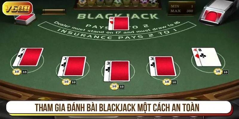 Tham gia đánh bài Blackjack một cách an toàn