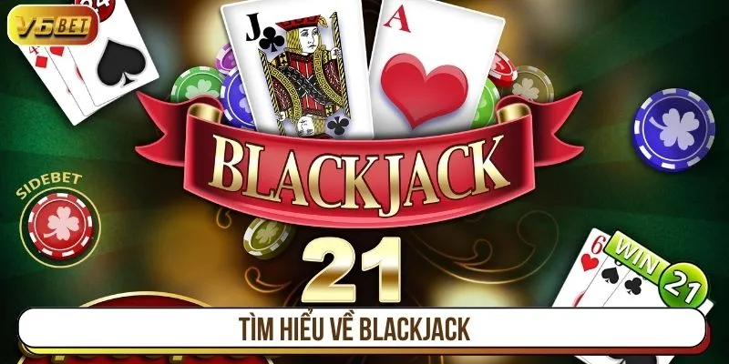 Tìm hiểu về Blackjack