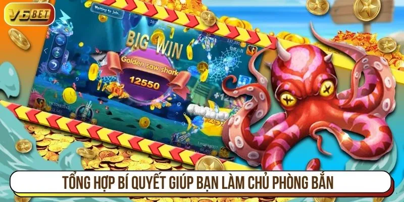 Tổng hợp bí quyết giúp bạn làm chủ phòng bắn