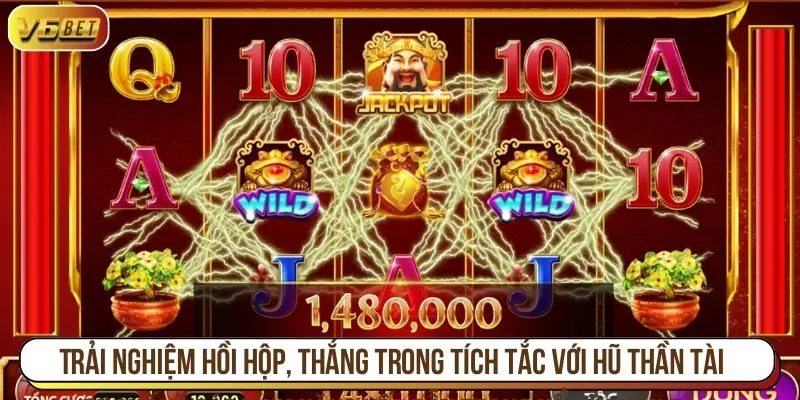 Trải nghiệm hồi hộp, thắng trong tích tắc với hũ thần tài